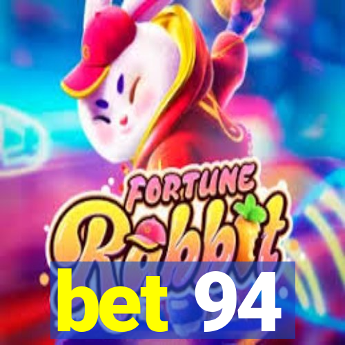 bet 94